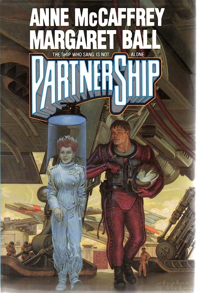 McCaffrey, Anne. Ball, Margaret. ; Copyright Paperback Collection (Library of Congress): PartnerShip (1992, Baen BooksDistributed by Simon & Schuster)
