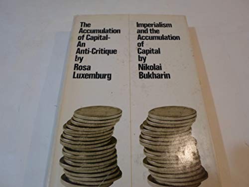 Rosa Luxemburg, Nikolai I. Bukharin: The Accumulation of Capital - An Anti-Critique (Hardcover, 1972, Monthly Review Press)