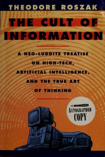 Roszak, Theodore: The cult of information (1994, University of California Press)