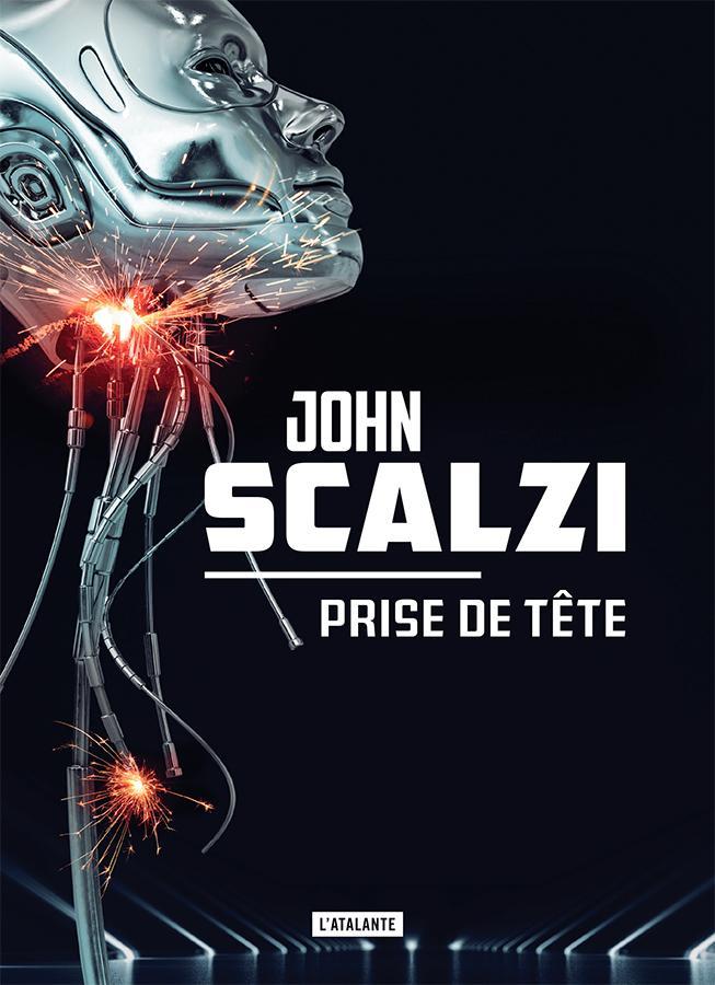 John Scalzi: Prise de tête (Paperback, French language, 2018, L'Atalante)