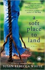 Susan Rebecca White: A soft place to land (2010, Simon & Schuster, simon and schuster 2010, Touchstone Books)