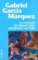 Gabriel García Márquez: La Aventura de Miguel Littin (Paperback, Spanish language, 1999, Plaza & Janes Editores, S.A.)