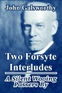 John Galsworthy: Two Forsyte Interludes: A Silent Wooing; Passers by (The Forsyte Saga: a Modern Comedy) (Paperback, 2004, Fredonia Books (NL))