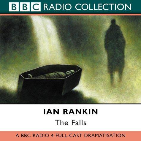 Ian Rankin: The Falls (Radio Collection) (AudiobookFormat, 2003, BBC Audiobooks)