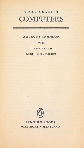 Anthony Chandor: A dictionary of computers (1970, Penguin)