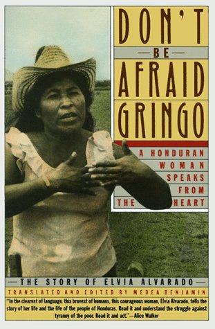 Medea Benjamin: Don't Be Afraid, Gringo: A Honduran Woman Speaks From The Heart (Paperback, Harper Perennial)