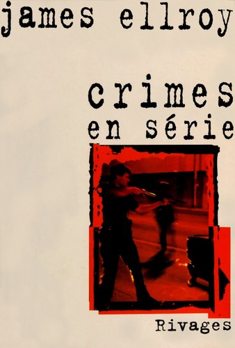James Ellroy, Jean-Paul Gratias: Crimes en série (Paperback, French language, 1998, Rivages)
