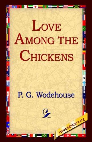P. G. Wodehouse: Love Among The Chickens (Paperback, 2004, 1st World Library - Literary Society)