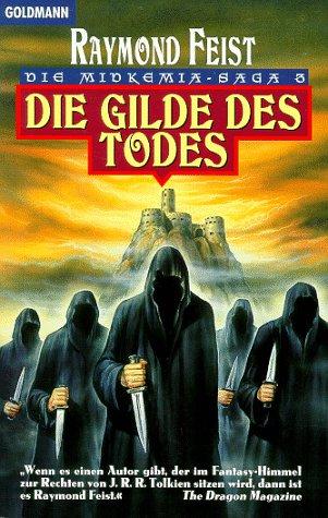 Raymond E. Feist: Die Midkemia- Saga 03. Die Gilde des Todes. (Paperback, German language, 1995, Goldmann)