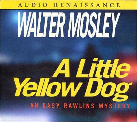 Walter Mosley: A Little Yellow Dog (Easy Rowlins Mysteries) (AudiobookFormat, 2002, Audio Renaissance)