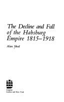 The decline and fall of the Habsburg Empire, 1815-1918 (1989, Longman)