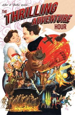 The Thrilling Adventure Hour Thrilling Tales Of Adventure And Supernatural Suspense (2013, Archaia Studios Press)