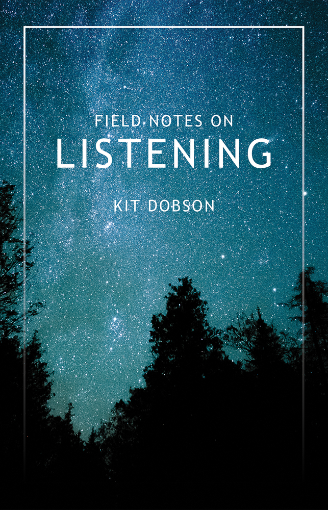 Kit Dobson: Field Notes on Listening (2022, Wolsak & Wynn Publishers, Limited)