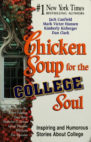 Jack Canfield: Chicken soup for the college soul (1999, Health Communications)