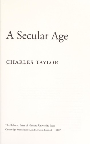 Charles Taylor: A secular age (2008, Belknap Press of Harvard University Press)