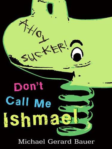 Michael Gerard Bauer: Don't Call Me Ishmael (EBook, 2009, HarperCollins)