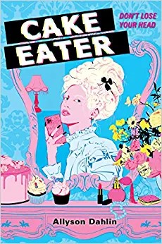 Allyson Dahlin: Cake Eater (Hardcover, 2022, HarperTeen)
