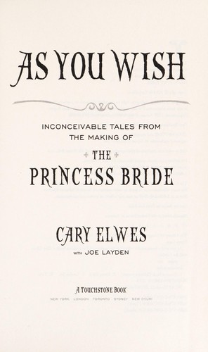 Cary Elwes, Joe Layden: As you wish : inconceivable tales from the making of The princess bride (Hardcover, 2014, Simon & Schuster)