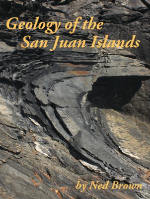Geology of the San Juan Islands (Paperback, 2014, Chuckanut Editions)