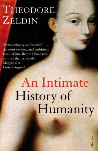 Theodore Zeldin: An Intimate History of Humanity (Paperback, 1998, Vintage Books)