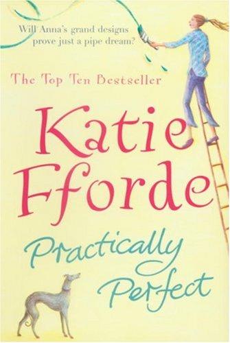 Katie Fforde: Practically Perfect (Paperback, 2007, Arrow)