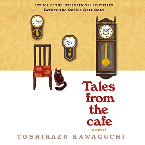 Toshikazu Kawaguchi: Tales from the Café (AudiobookFormat, 2021, Harlequin Audio and Blackstone Publishing)