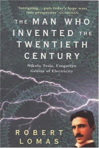 Robert Lomas: The Man Who Invented the Twentieth Century (Paperback, 2000, Headline Book Publishing)