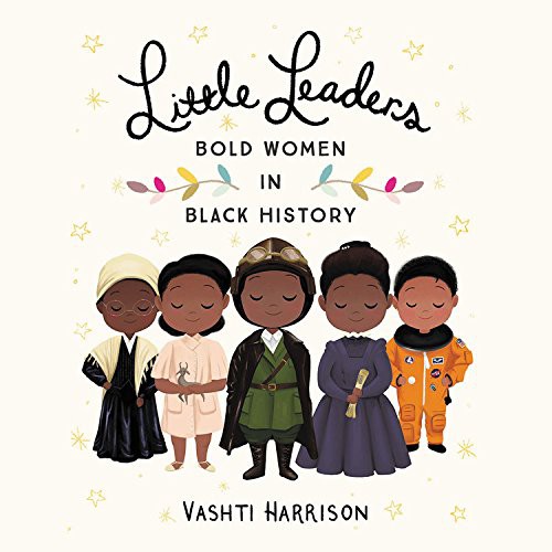 Vashti Harrison: Little Leaders (AudiobookFormat, 2017, Hachette Book Group, Hachette Audio and Blackstone Audio)
