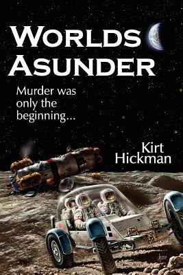 Kirt Hickman: Worlds Asunder (Paperback, Quillrunner Publishing)