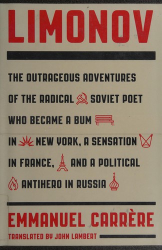 Emmanuel Carrère: Limonov (2014, Farrar, Straus & Giroux)