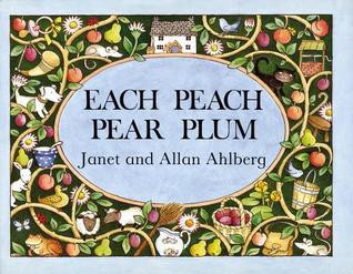 Janet Ahlberg, Allan Ahlberg: Each Peach Pear Plum (1999, Puffin Books)