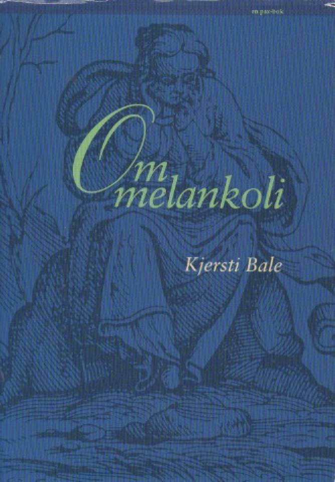 Kjersti Bale: Om melankoli (Norwegian language, 1997, Pax forlag)