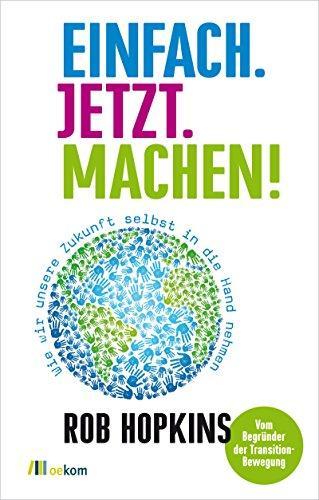 Rob Hopkins: Einfach. Jetzt. Machen! (Paperback, German language)