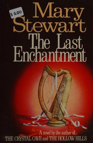 Mary Stewart: The Last Enchantment (1979, Morrow)