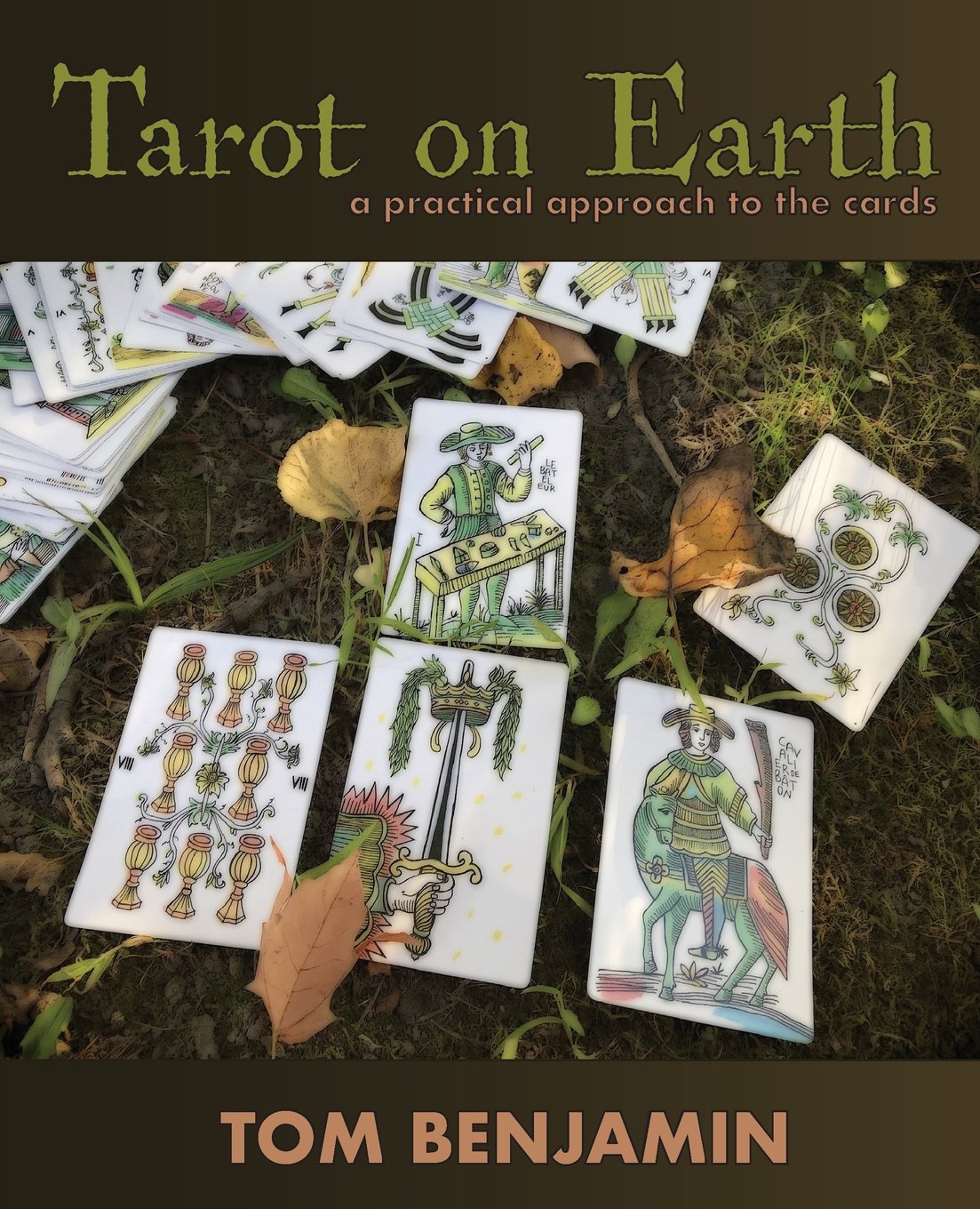 Tom Benjamin: Tarot on Earth (Paperback, 2017, Benjamin Jolivet/Tom Benjamin)