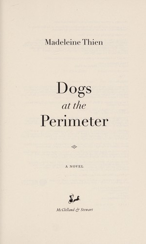 Dogs at the perimeter (2011, McClelland & Stewart)