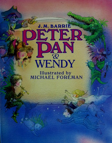 J. M. Barrie: Peter Pan & Wendy (1988, C.N. Potter, Distributed by Crown Publishers)