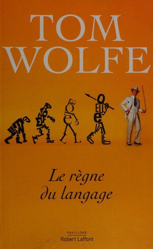 Tom Wolfe, Bernard Cohen: Le règne du langage (Paperback, French language, 2017, ROBERT LAFFONT)