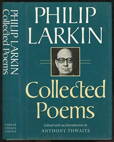 Philip Larkin: Collected poems (1989, Farrar Straus Giroux, Marvell Press)