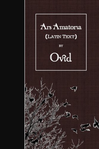 Ovid: Ars Amatoria (Paperback, 2016, CreateSpace Independent Publishing Platform, Createspace Independent Publishing Platform)