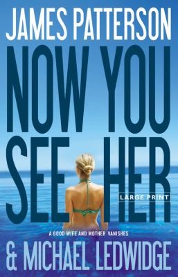 Michael Ledwidge, James Patterson OL22258A: Now You See Her (2011, Little, Brown and Co.)