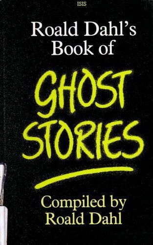 Roald Dahl's Book of Ghost Stories (Mainstream Series) (Hardcover, 1987, Isis Large Print Books)