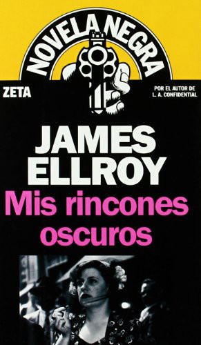 James Ellroy, MONTSER GURGUI MARTINEZ HUETE, HERNAN SABATE VARGAS: Mis rincones oscuros (Paperback, Spanish language, 2008, ZETA BOLSILLO)