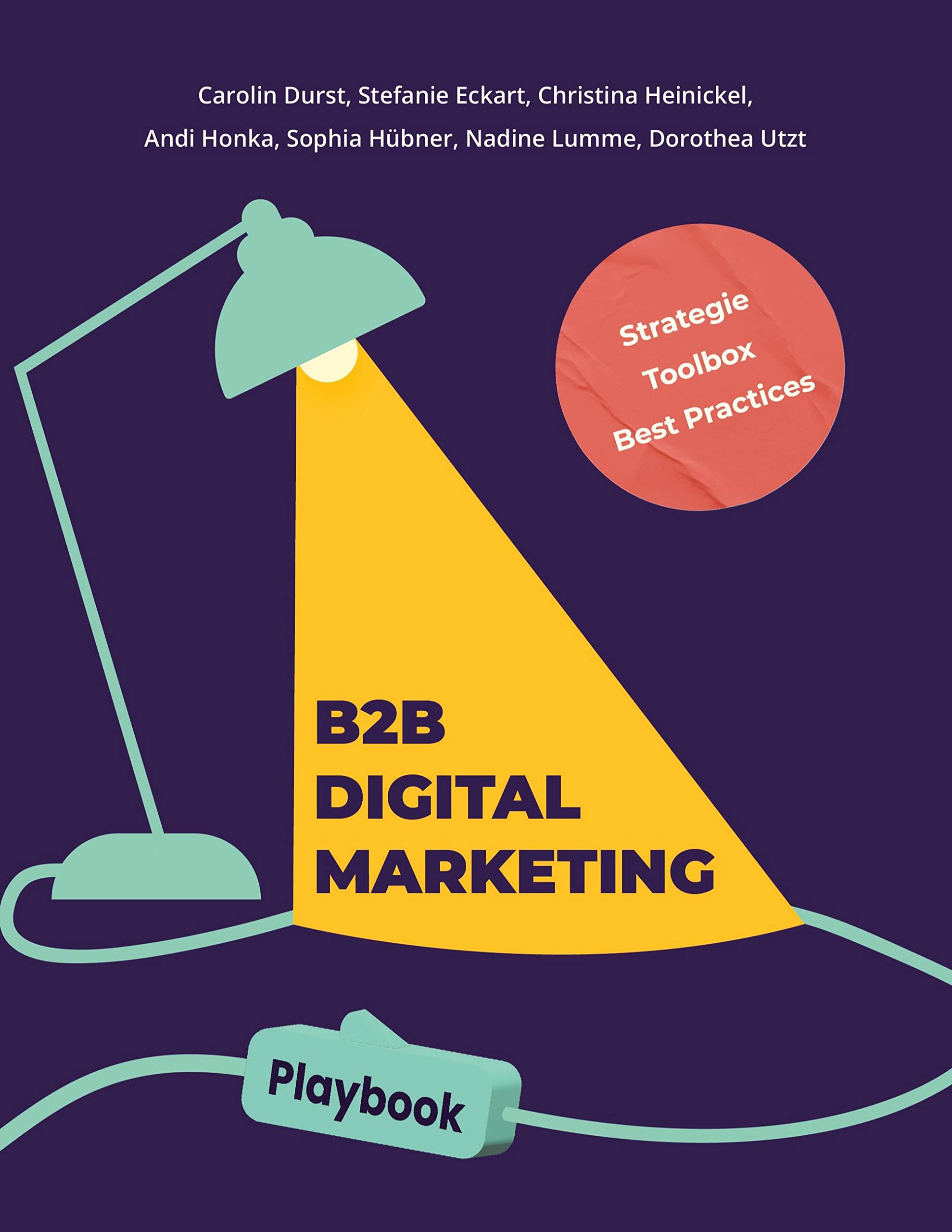 Carolin Durst, Stefanie Eckart, Sophia Hübner, Christina Heinickel, Andi Honka, Nadine Lumme, Dorothea Utzt: B2B Digital Marketing Playbook (Paperback, German language, Hochschule für angewandte Wissenschaften Ansbach)