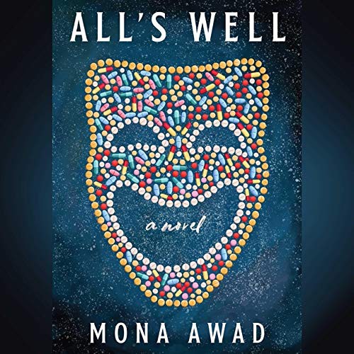 Mona Awad: All's Well (AudiobookFormat, 2021, Simon & Schuster Audio and Blackstone Publishing)