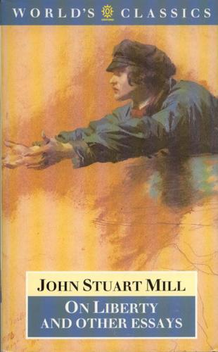 John Stuart Mill: On liberty and other essays (1991, Oxford University Press)