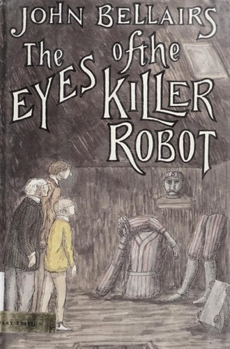 John Bellairs: The Eyes of the Killer Robot (1986, Dial Books for Young Readers)