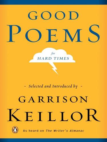 Garrison Keillor: Good Poems for Hard Times (EBook, 2009, Penguin USA, Inc.)