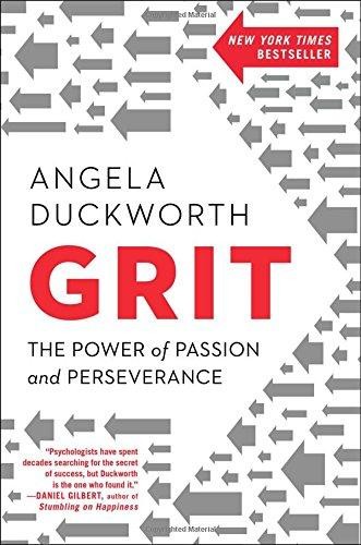 Angela Duckworth: GRIT: THE POWER OF PASSION AND PERSEVERANCE (2016, SCRIBNER)
