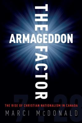 Marci McDonald: The Armageddon Factor (Hardcover, 2011, Random House Canada)
